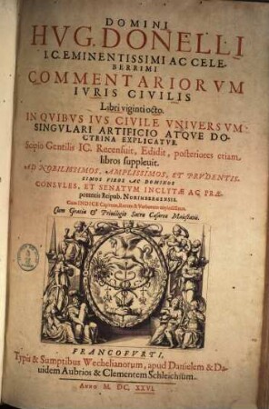 Commentariorum iuris civilis libri viginti octo : in quibus ius civile universum ... explicatur