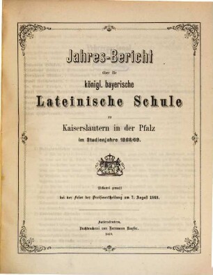 Jahresbericht für die Königlich-Bayerische Lateinische Schule zu Kaiserslautern in der Pfalz : im Studienjahr ... 1868/69