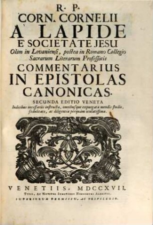 R. P. Corn. Cornelii A Lapide È Societate Jesu ... Commentarius In Epistolas Canonicas