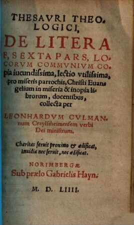 ... Pars Thesauri theologici, Sexta Pars. Locorum Communium Copia iucundissima, ...