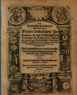 Newe Geometrische vnd Perspectivische Inventiones etlicher sonderbahrer Instrument ...
