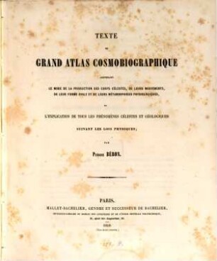 Texte du grand atlas cosmobiographique cont. le mode de la production des corps célestes : (Atlas ?? in fol.)
