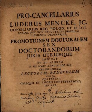 Pro-cancellarius Lüderus Mencke ... promotionem doctoralem sex Doctorandorum Iuris Utriusque indicat ... : [praefatus de comitiis]