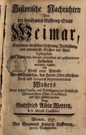 Historische Nachrichten von der berühmten Residentz-Stadt Weimar, 1.