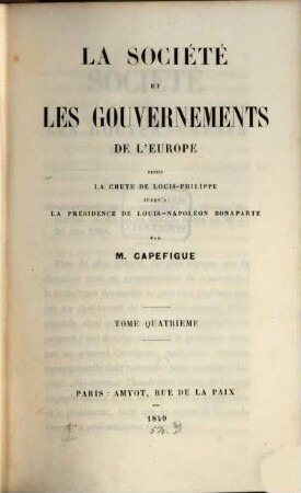 La société et les gouvernements de l'Europe : depuis la chute de Louis-Philippe jusqu'à la présidence de Louis Napoleon Bonaparte, 4