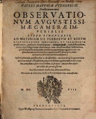 Paulli Matthiae Wehneri IC. Practicarum iuris Observationum Augustissimae Camerae Imperialis Liber Singularis