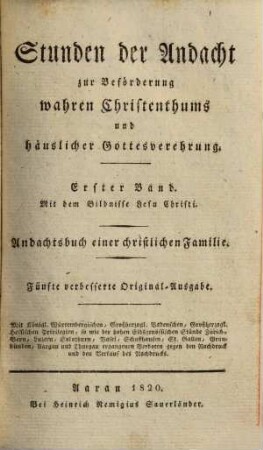 Stunden der Andacht zur Beförderung wahren Christenthums und häuslicher Gottesverehrung, 1. Andachtsbuch einer christlichen Familie
