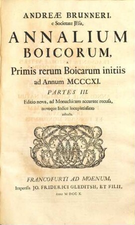 Andreae Brunneri, e Societate Jesu, Annalium Boicorum, A Primis rerum Boicarum initiis ad Annum MCCCXI. Partes III.. 1