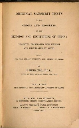 Original Sanskrit texts on the origin and progress of the religion and institutions of India. 1, The mythical and legendary accounts of caste