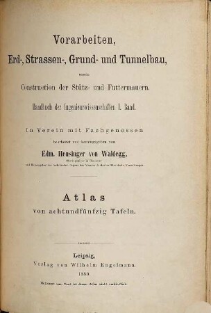 Vorarbeiten, Erd-, Grund-, Strassen- und Tunnelbau : sowie Construction der Stütz- und Futtermauern, [2]. Atlas