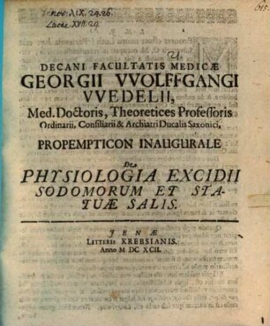 Decani Facultatis Medicae Georgii Wolffgangi Wedelii ... Propempticon Inaugurale De Physiologia Excidii Sodomorum Et Statuae Salis