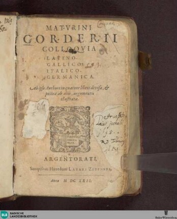 Maturini Corderii Colloquia latino- gallico- italico- germanica : ab ipso authore in 4 libros divisa, et postea ab aliis argumentis illustrata