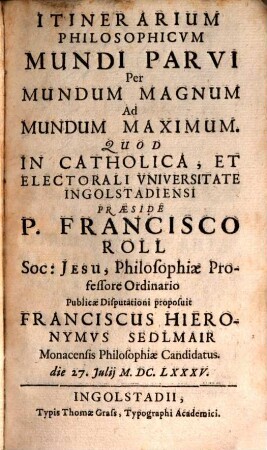 Itinerarium Philosophicvm Mundi Parvi Per Mundum Magnum Ad Mundum Maximum