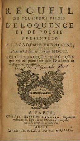 Recueil de plusieurs pièces d'éloquence et de poésie : présentées à l'Académie Françoise pour les prix de l'annee .... 1701