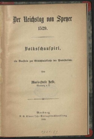 Der Reichstag von Speyer 1529 : Volksschauspiel ; ein Baustein zur Gedächtniskirche der Protestation