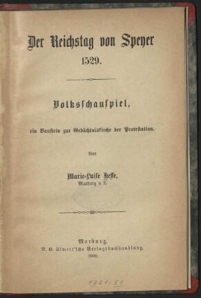 Der Reichstag von Speyer 1529 : Volksschauspiel ; ein Baustein zur Gedächtniskirche der Protestation