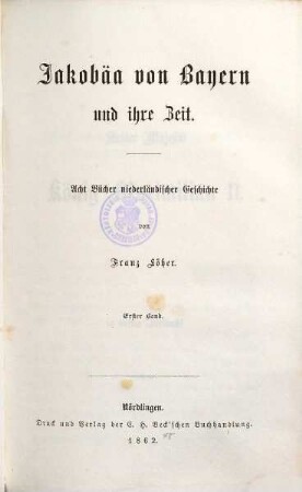 Jakobäa von Bayern und ihre Zeit : acht Bücher niederländischer Geschichte, 1