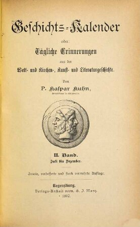 Geschichts-Kalender oder: Tägliche Erinnerungen aus der Welt- und Kirchen-, Kunst- und Literaturgeschichte, 2. Juli bis Dezember