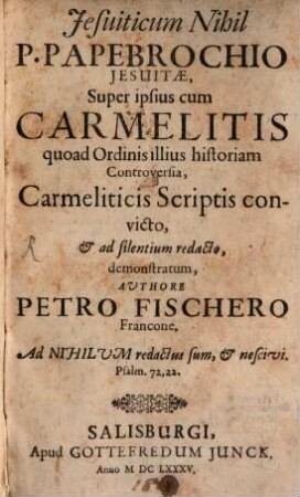 Jesuiticum nihil P. Papebrochis Jesuitae super ipsius cum Carmelitis controversia