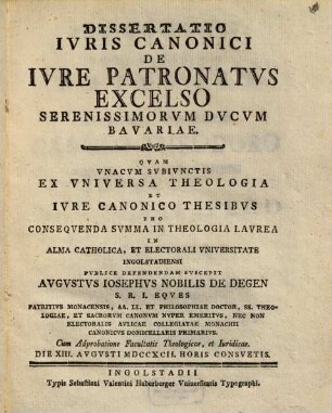 Dissertatio Ivris Canonici De Ivre Patronatvs Excelso Serenissimorvm Dvcvm Bavariae