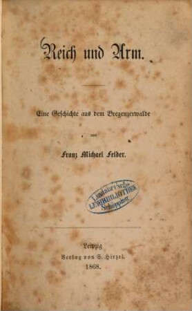 Reich und Arm : Eine Geschichte aus dem Bregenzerwalde von Franz Michael Felder