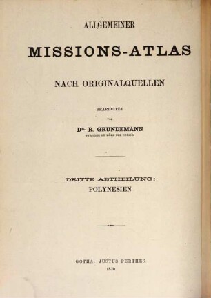 Allgemeiner Missions-Atlas : nach Originalquellen. 3, Die Missionen in Polynesien : in zwölf Karten mit erläuterndem Texte