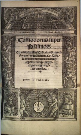 Cassiodorus super psalmos : Expositio clarissimi Cassiodori Senatoris Romani, in psalterium ; Cum tabula omnium dictorum notabilium apposita, nunc primum recognita atque diligenter emendata