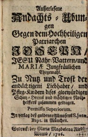 Außerlesene Andachts-Ubungen Gegen dem Hochheiligen Patriarchen Joseph, Jesu Nähr-Vattern, und Mariä Jungfräulichen Ehegemahl