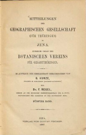 Mitteilungen der Geographischen Gesellschaft für Thüringen zu Jena : zugleich Organ des Botanischen Vereins für Gesamtthüringen. 5. 1887