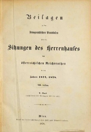 Stenographische Protokolle über die Sitzungen des Herrenhauses des Reichsrates. Beilagen. 8. 1877/78, Bd. 5 = Beilagen 397 - 491