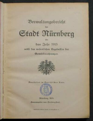 1915 (1918): Verwaltungsbericht der Stadt Nürnberg für das Jahr 1915 : nebst den wesentlichen Ergebnissen der Gemeinderechnungen