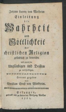 Einleitung die Wahrheit und Göttlichkeit der christlichen Religion gründlich zu beweisen und gegen die Ungläubigen und Deisten zu vertheidigen