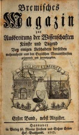 Bremisches Magazin zur Ausbreitung der Wissenschaften, Künste und Tugend. 1, 1. 1757