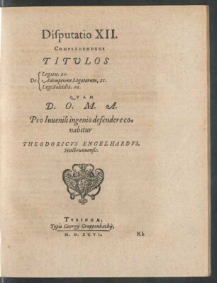 Disputatio XII. Comprehendens Titulos [Sp. 1:] De [Sp. 2:] Legatis. 20. Ademptione Legatorum. 21. Lege Falcidia. 22.