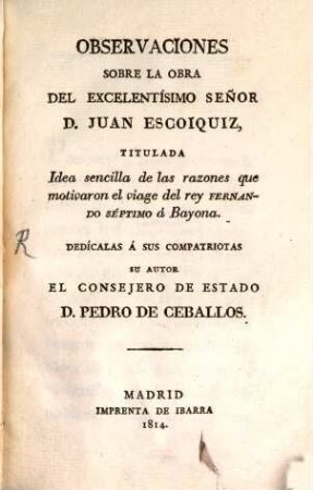 Observaciones sobre la obra de Juan Escoigniz titulada: Idea sencilla de las razones que motivaron el viage del rey Fernando septimo a Bayona