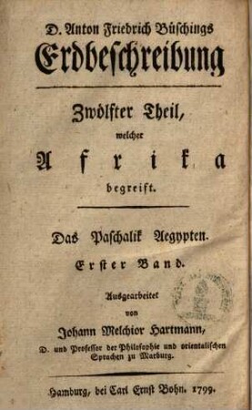 Johann Melchior Hartmanns, ... Erdbeschreibung und Geschichte von Afrika, Erster Band. Das Paschalik Aegypten