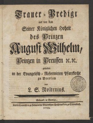 Trauer-Predigt auf den Tod Seiner Königlichen Hoheit des Prinzen August Wilhelm, Prinzen in Preussen [et]c. [et]c.