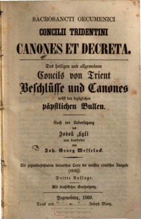 Sacrosancti Oecumenici Concilii Tridentini canones et decreta : = Des heiligen und allgemeinen Concils von Trient Beschlüsse und Canones