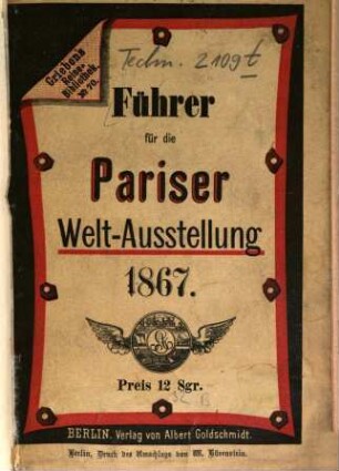 Führer für die Pariser Welt-Ausstellung : 1867. Pract. Wegweiser m. d. color. Plan v. Paris u. d. Plan vom Ausstellungs-Palast