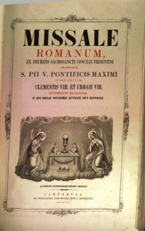 Missale Romanum : ex decreto sacrosancti Concilii Tridentini restitutum, S. Pii V. Pontificis Maximi iussu editum, Clementis VIII. et Urbani VIII. auctoritate recognitum, in quo missae novissimae accurate sunt dispositae