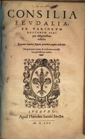 Consilia feudalia, ex variorum doctorum scriptis diligentissime collecta
