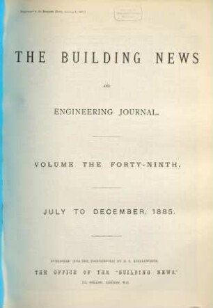 The Building news and engineering journal. 49. 1885
