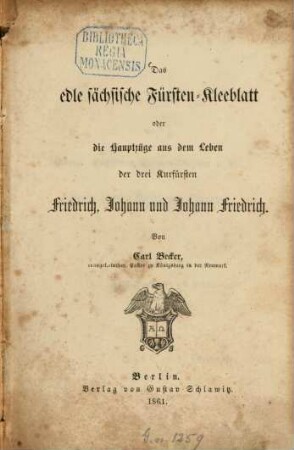 Das edle sächsische Fürsten-Kleeblatt oder die Hauptzüge aus dem Leben der drei Kurfürsten Friedrich, Johann und Johann Friedrich