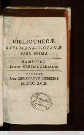 Ps. 1: Bibliothecæ Kielmans-Eggianæ Pars ...