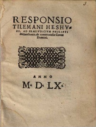 Responsio Tilemani Heshusii, ad praeiudicium Philippi Melanthonis, de controversia Coenae Domini