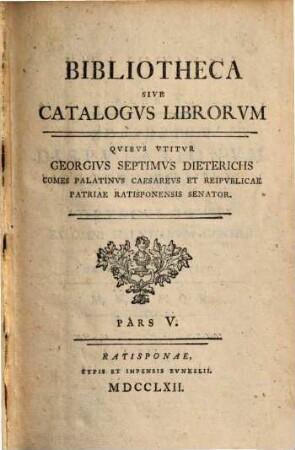 Bibliotheca Sive Catalogvs Librorvm Qvibvs Vtitvr Georgius Septimus Dieterichs, 5