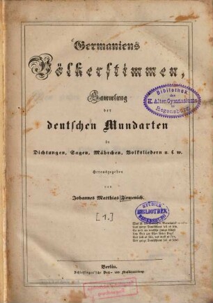 Germaniens Völkerstimmen : Sammlung der deutschen Mundarten in Dichtungen, Sagen, Märchen, Volksliedern u.s.w.. 1