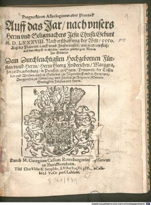 Prognosticon Astrologicum : oder Practick Auff das Jar, nach unsers Herrn und Seligmachers Jesu Christi Geburt MDLXXXVIII ...