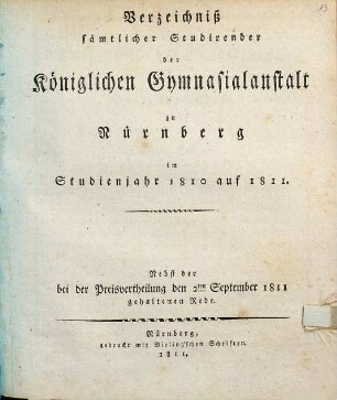Verzeichniß sämtlicher Studirender der Königlichen Gymnasialanstalt zu Nürnberg im Pegnitzkreise : in Studienjahr ... 1810/11