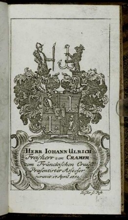 Herr Iohann Ulrich Freÿherr von Cramer[...] - Herr Ferdinand Henrich von Dunwaldt[...]